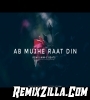 Ab Mujhe Raat Din Hindi Old Dj Remix Songs