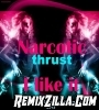 I Like It Narcotic Thrust DJ English Remix Songs 2021