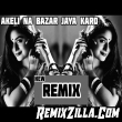 Akeli Na Bazaar Jaya Karo Najar Lag Jayegi Mix Hindi Old Remix Songs