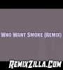 Who Want Smoke Remix Song Download