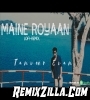 Maine Royaan Lofi Remix Song Download 2022.