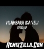 Vilambara Idaiveli Speed Up Remix Song Download