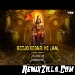 Keejo Kesari Ke Laal Remix Song Download