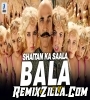 Bala Bala Shaitan Ka Saala [Remix] DJ Ruhi