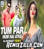 Tum Par Hum Hai Atke Remix DJ Nashley